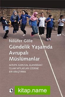 Gündelik Yaşamda Avrupalı Müslümanlar  Avrupa Kamusal Alanındaki İslam İhtilafları Üzerine Bir Araştırma